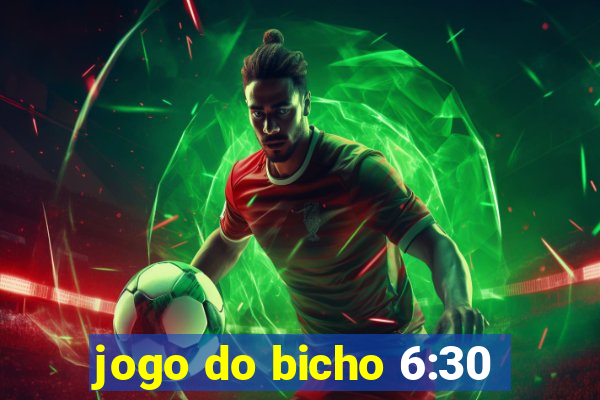 jogo do bicho 6:30